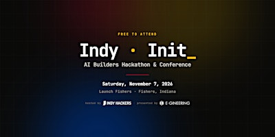 Indy Init 2026 — AI Builders Hackathon & Conference | Launch Fishers