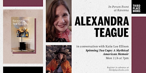 Alexandra Teague with Katie Lee Ellison — 'Spinning Tea Cups' | Third Place Books