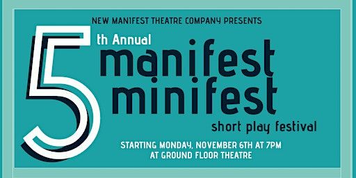 Manifest Minifest, 5th annual short play festival | Ground Floor Theatre