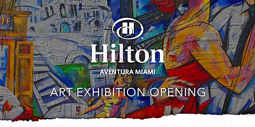 Art Exhibition Opening | Hilton Aventura Miami