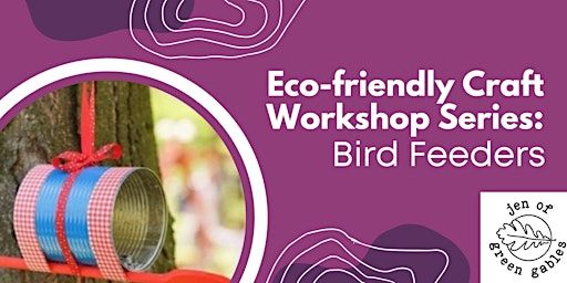 Eco-friendly Craft Workshop Series at McDougall Cottage: Bird Feeders | McDougall Cottage Historic Site