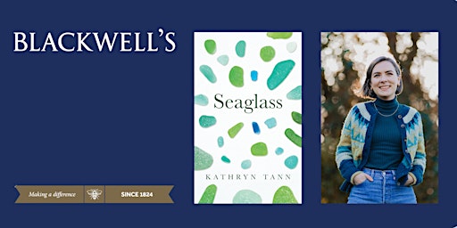 SEAGLASS - Kathryn Tann in conversation with Horatio Clare | Blackwell's Bookshop