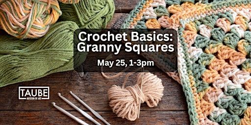 Beginner Crochet - Granny Squares | Taube Museum of Art