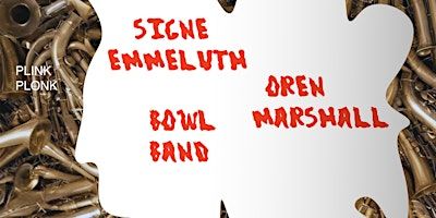 Signe Emmeluth / Oren Marshall / Bowl Band | Outpost