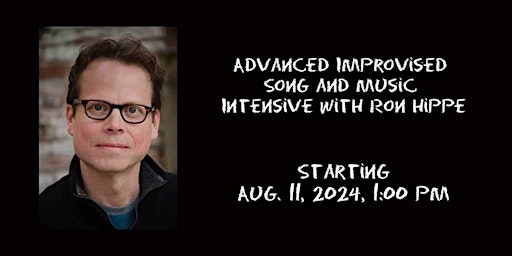 Advanced Improvised Song and Music Intensive with Ron Hippe: Date, Info & Tickets | Unexpected Productions Improv School