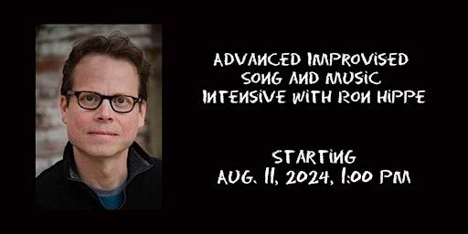 Advanced Improvised Song and Music Intensive with Ron Hippe: Date, Info & Tickets | Unexpected Productions Improv School