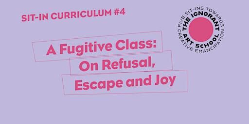 A Fugitive Class: On Refusal, Escape and Joy | Cooper Gallery