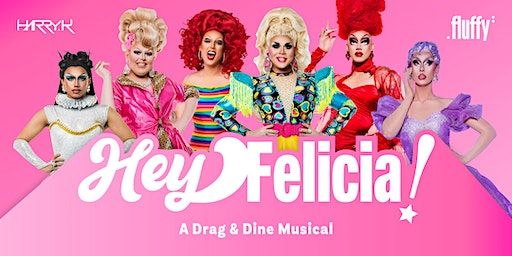 Hey Felicia! A Drag and Dine Musical 2.0 | Cloudland