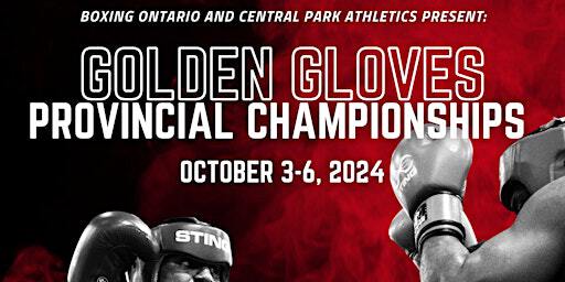 Boxing Ontario Golden Gloves Provincial Championships - October 3-6, 2024 | Central Park Athletics