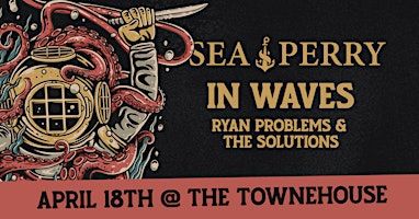 Sea Perry + In Waves + Ryan Problems and the Solutions at The Townehouse | Townehouse Tavern