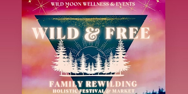 WILD & FREE - FAMILY REWILDING FESTIVAL | 2288 Cambie Solsqua Rd