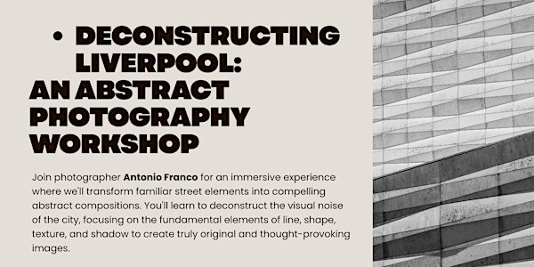 Deconstructing Liverpool: An Abstract Photography Workshop | Liverpool Waterfront