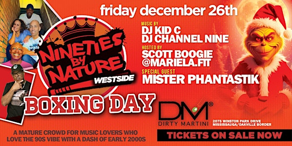 NINETIES BY NATURE-Boxing Day WESTSIDE | Dirty Martini Oakville