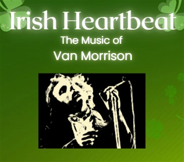 Irish Heartbeat- The Music of Van Morrison | Gaelic-American Club Inc
