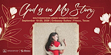 2026 SOUTHWESTERN UNION WOMEN'S MINISTRIES RETREAT | 7600 John Q. Hammons Drive, Frisco, TX 75034