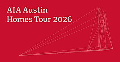 2026 AIA Austin Homes Tour | Austin