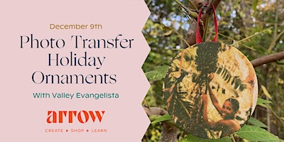 Photo Transfer Holiday Ornaments with Valley Evangelista | Arrow Creative