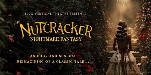 Nutcracker Nightmare Fantasy ~ Opening Night! | Flux Vertical Theatre