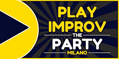 Play Improv / The Party (Milano) | Circolo Familiare di Unità Proletaria