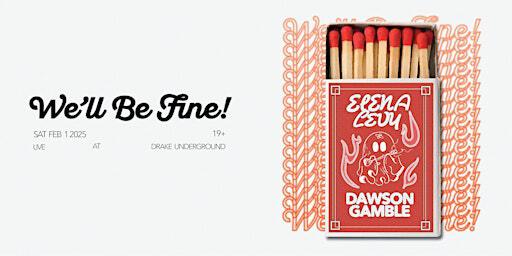 We'll Be Fine! | Elena Levy & Dawson Gamble Live at Drake Underground | Underground