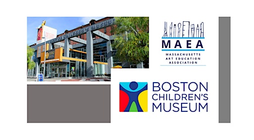 MAEA Museum Meetup: Boston Children's Museum | Boston Children's Museum