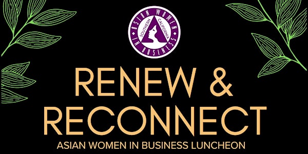 Renew & Reconnect - Asian Women in Business Luncheon | Diamond Bar Golf Course