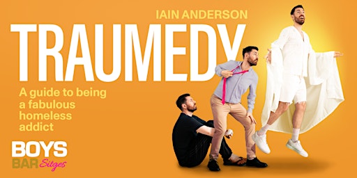 Iain Anderson's TRAUMEDY A Guide To Being A Fabulous Homeless Addict | BOYS BAR Sitges