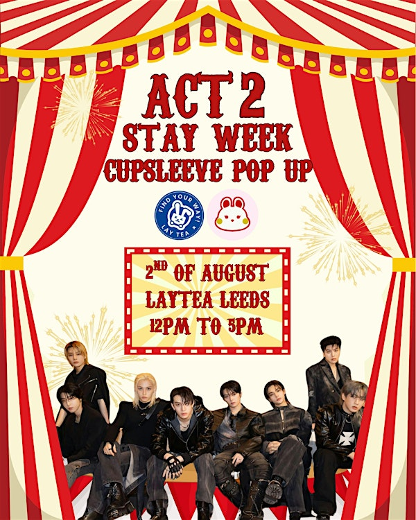 ACT 2 - STAY WEEK CUPSLEEVE POP UP | LayTea Bubble Tea • Leeds