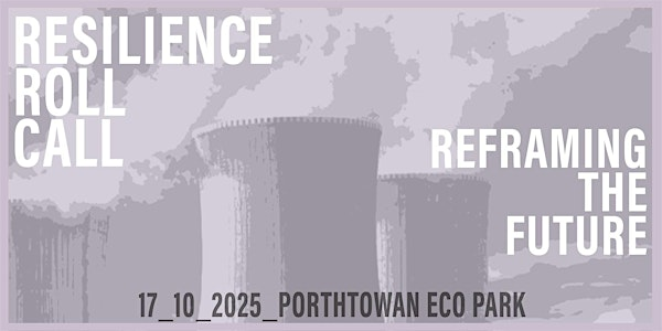 Resilience Roll Call /002 - REFRAMING THE FUTURE | Eco Park, Porthtowan