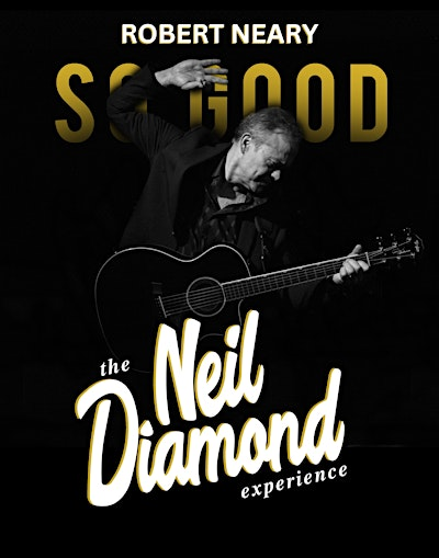 So Good! The Neil Diamond Experience Starring Robert Neary | Arlington Music Hall