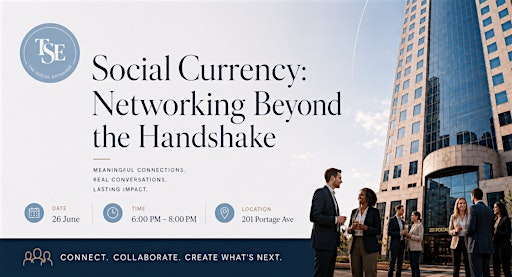 Social Currency: Networking Beyond the Handshake | 201 Portage Ave