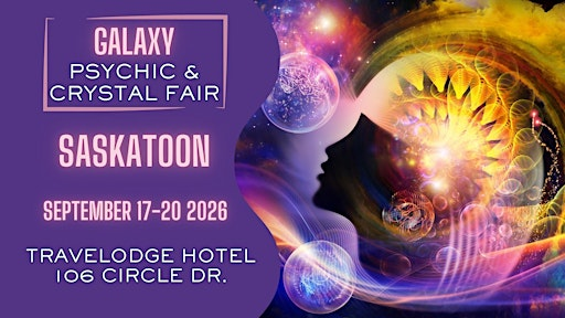 Galaxy - Saskatoon Psychic & Crystal Fair | Travelodge Hotel by Wyndham Saskatoon