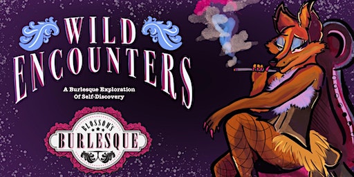 Blossom's Burlesque : Wild Encounters (6pm) | Meteor Guitar Gallery
