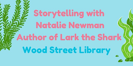Storytelling with Natalie Newman @ Wood Street Library | Wood Street Library