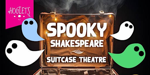 Hoglets Theatre presents Spooky Shakespeare Suitcase Theatre | Library Square