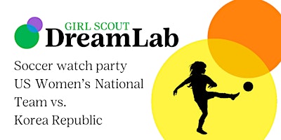 Soccer Watch Party - US National Women's Team vs. Korea Republic | Girl Scout DreamLab