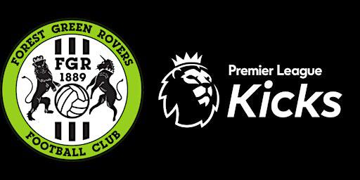 Premier League Kicks - Registration form | Forest Green Rovers Football Club The New Lawn Stadium