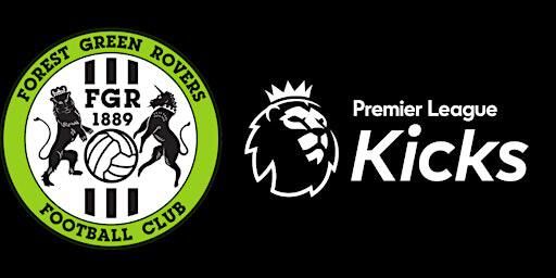 Premier League Kicks - Registration form | Forest Green Rovers Football Club The New Lawn Stadium