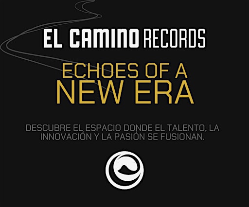 ECHOES OF A NEW ERA - EL CAMINO RÉCORDS CDMX | Antiguo Camino Acapulco 343