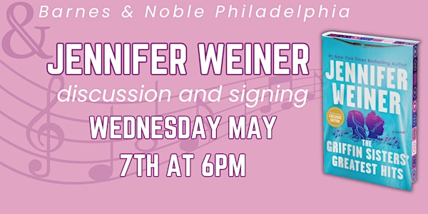 Jennifer Weiner Celebrates THE GRIFFIN SISTERS' GREATEST HITS | Barnes & Noble - Philadelphia