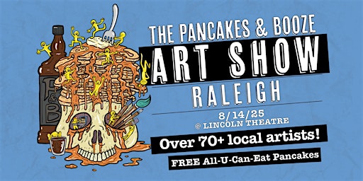 The Raleigh Pancakes & Booze Art Show | Lincoln Theatre