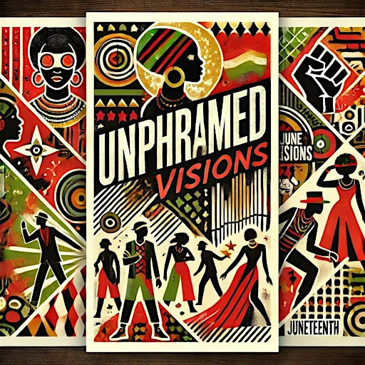 UnPhramed Vision: Juneteenth Art Event | Creative Saints Loft
