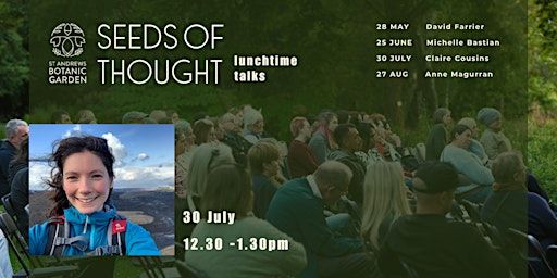 Seeds of Thought: A Lunchtime Talk with Claire Cousins | St Andrews Botanic Garden