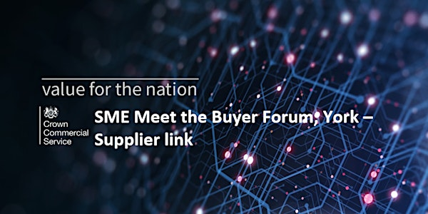Crown Commercial Service - SME Meet the Buyer Forum - SUPPLIER LINK | York Venues: The Hospitium