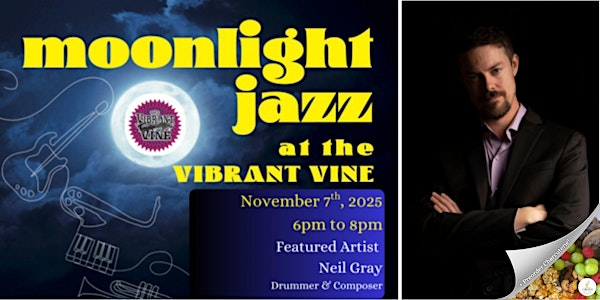 Moonlight Jazz Series featuring Neil Gray 12+ | The Vibrant Vine Winery