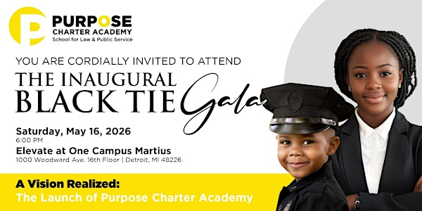 Inaugural Black Tie Gala: Purpose Charter Academy School for Law & Pub Svc | Elevate at One Campus Martius