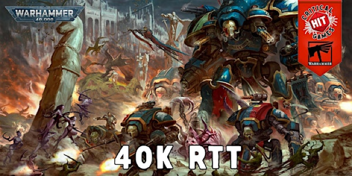 40K RTT (Feb 2026) | Critical Hit Games
