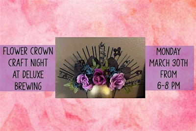 Flower Crown Craft Night at Deluxe Brewing | Deluxe Brewing Company