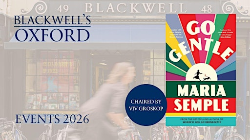 Maria Semple GO GENTLE with Viv Groskop | Blackwell's Bookshop