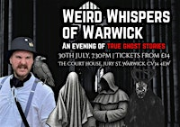 Weird Whispers of Warwick - Live Talk of Paranormal Encounters | Court House